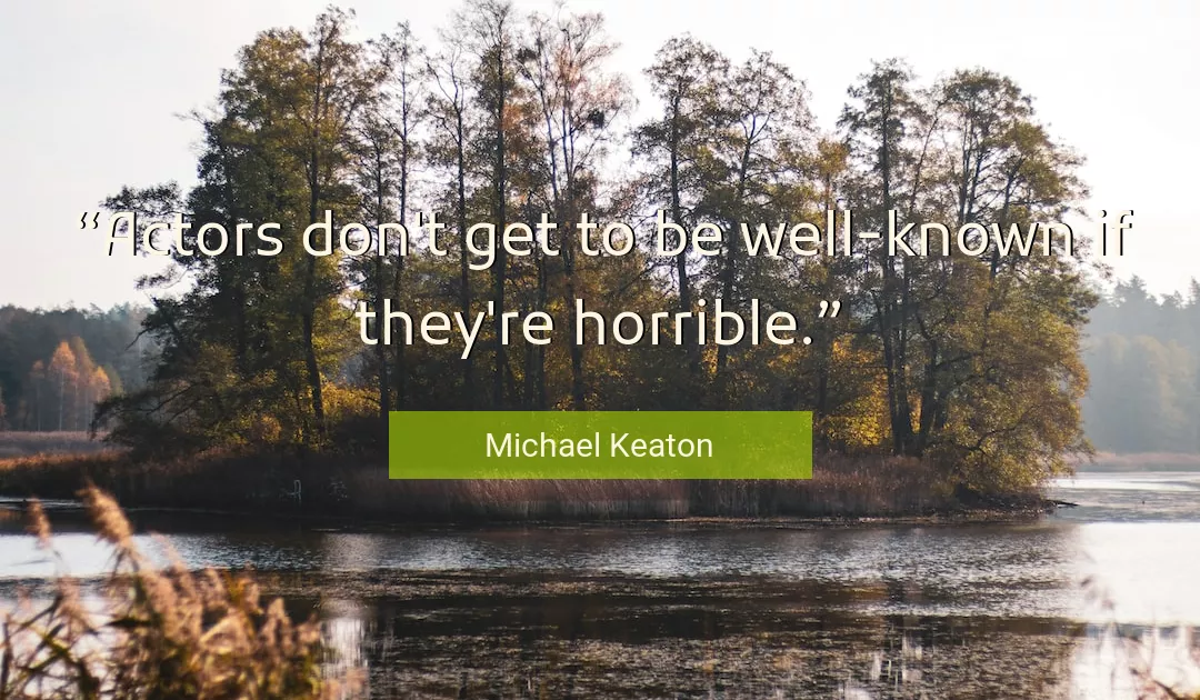 Quote About Horrible By Michael Keaton