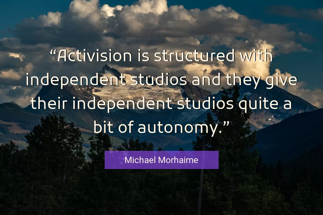 Quote About Independent By Michael Morhaime