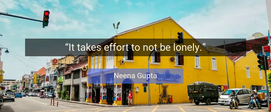 Quote About Effort By Neena Gupta
