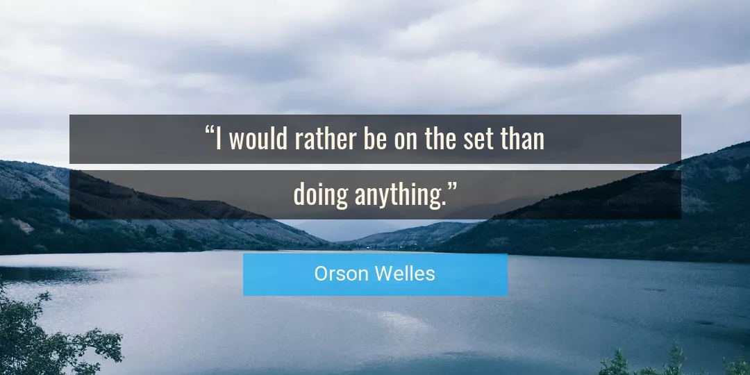 Quote About Doing By Orson Welles