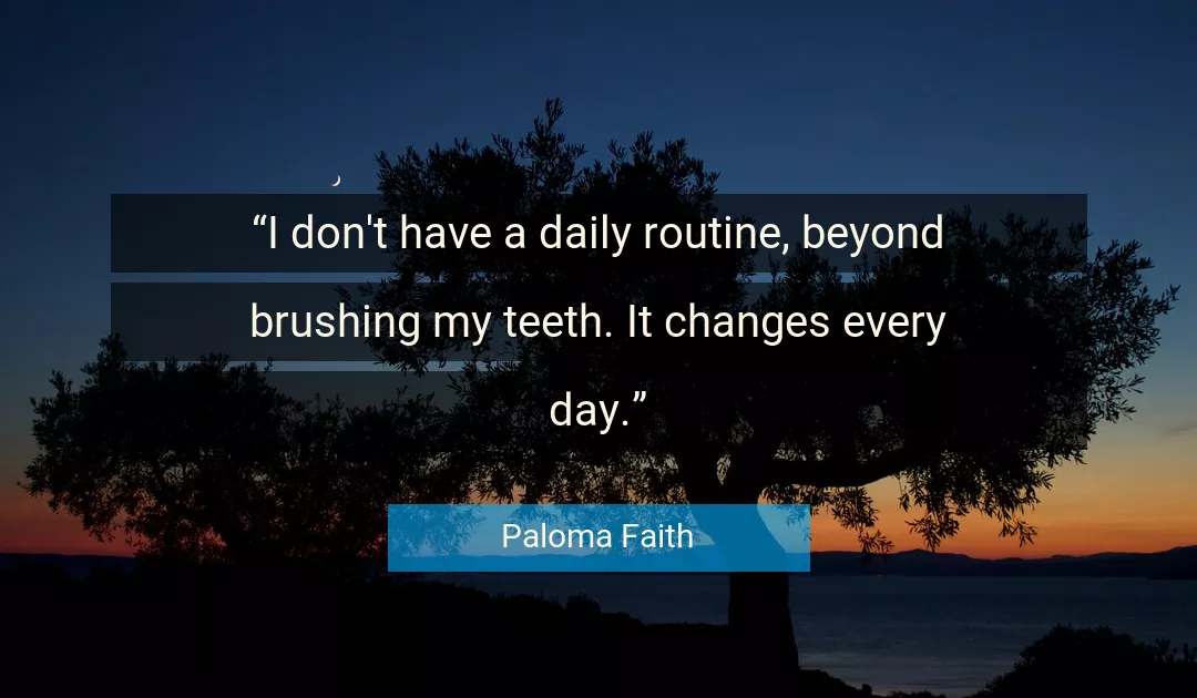 Quote About Daily By Paloma Faith