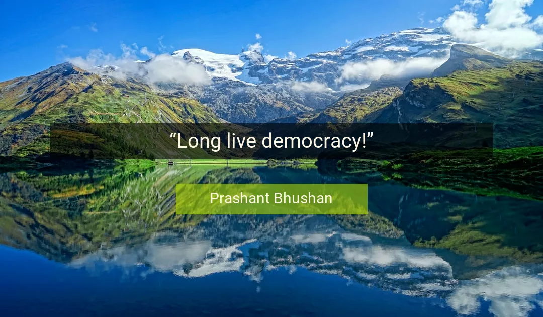 Quote About Democracy By Prashant Bhushan
