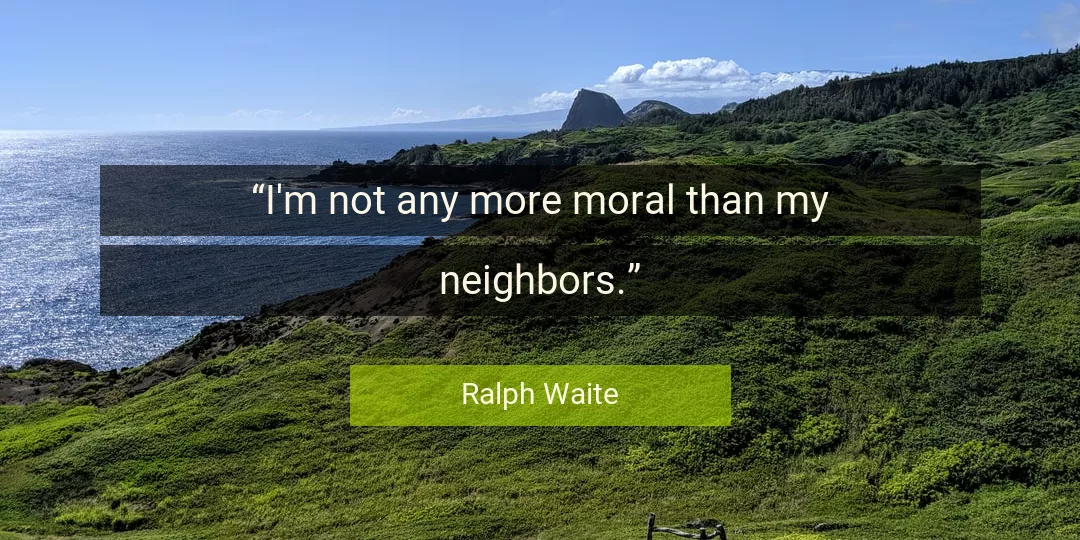 Quote About More By Ralph Waite