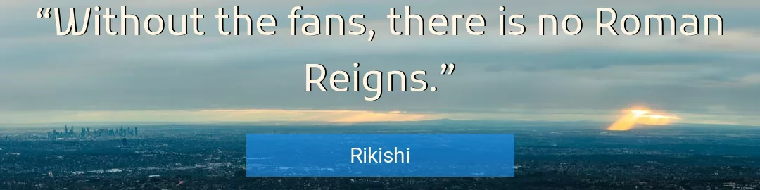 Quote About Fans By Rikishi