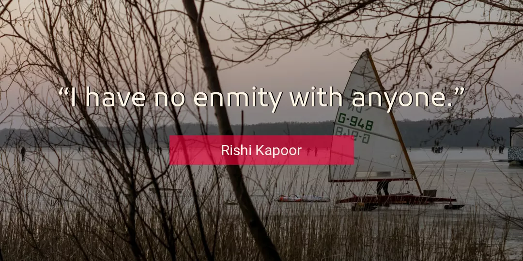Quote About Anyone By Rishi Kapoor