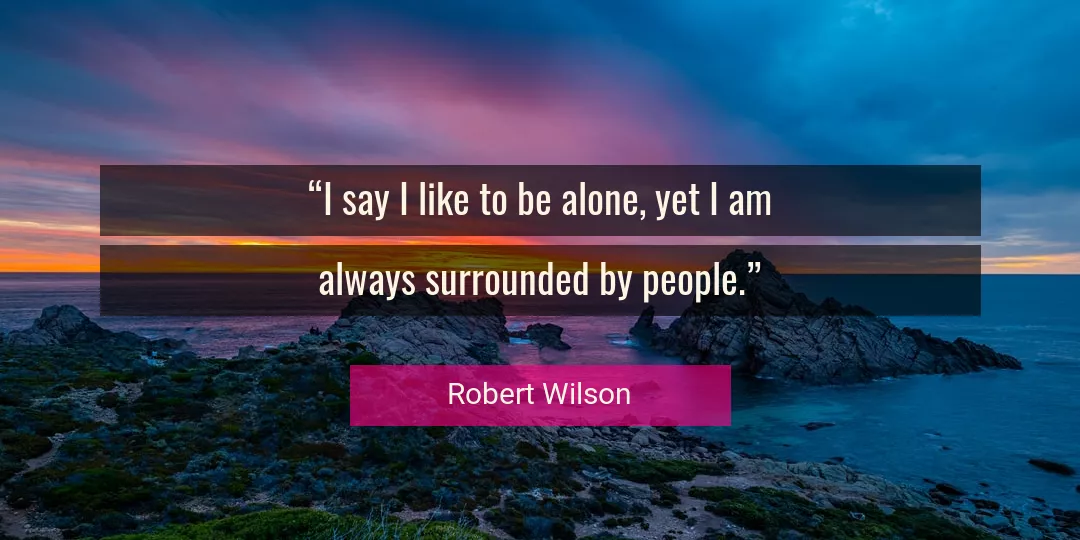 Quote About Alone By Robert Wilson