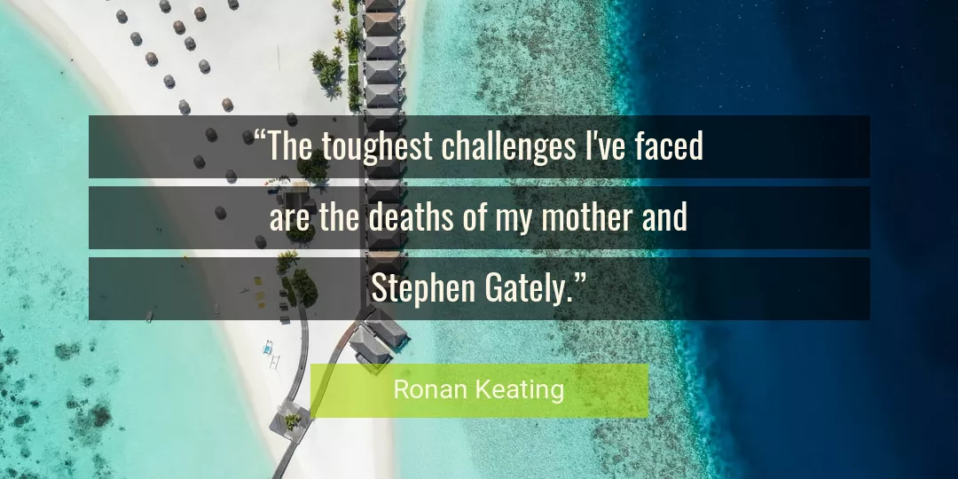 Quote About Challenges By Ronan Keating