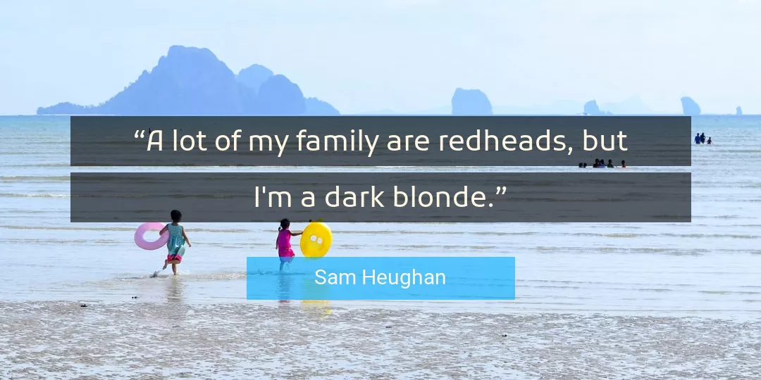 Quote About Family By Sam Heughan