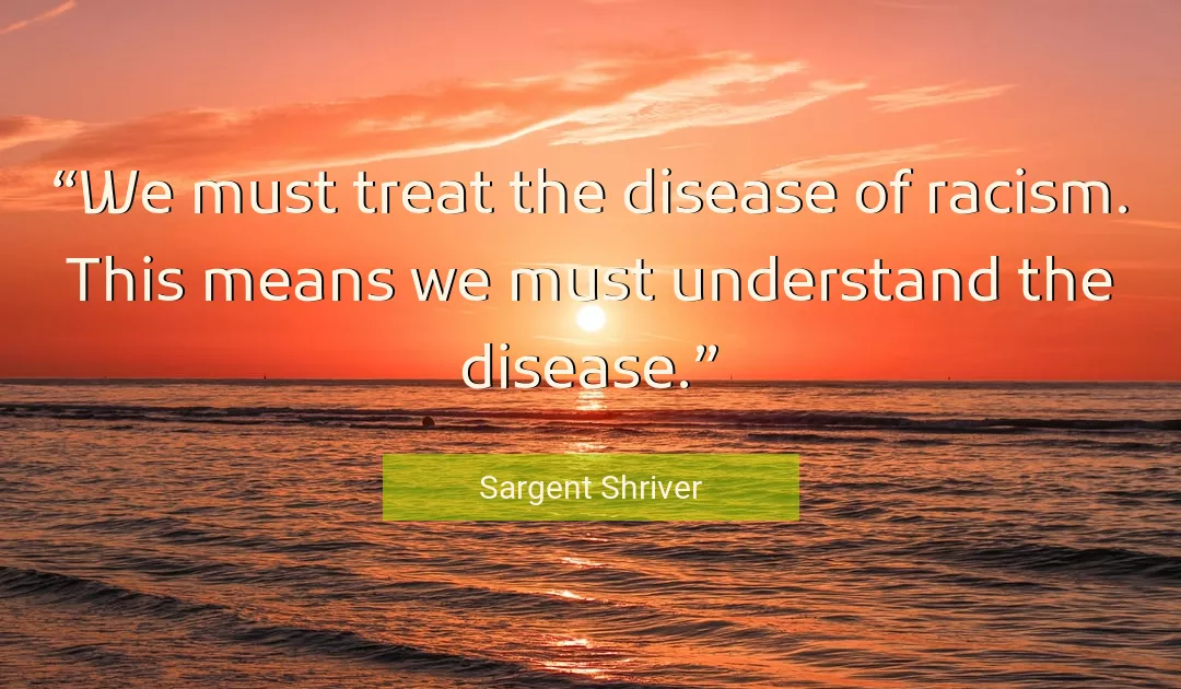 Quote About Treat By Sargent Shriver