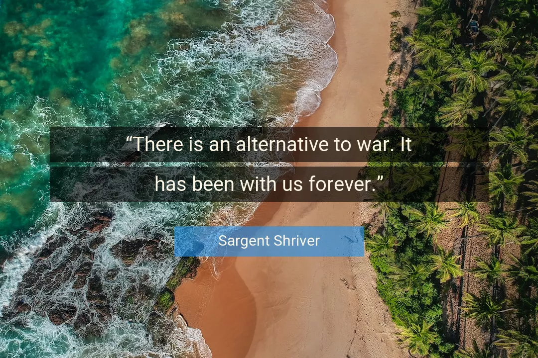 Quote About War By Sargent Shriver
