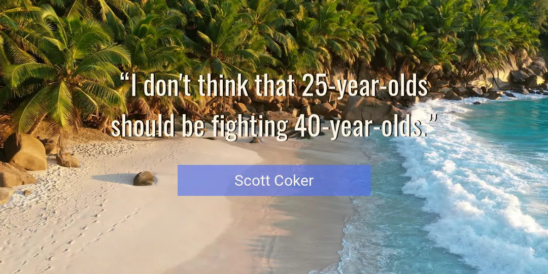 Quote About Think By Scott Coker