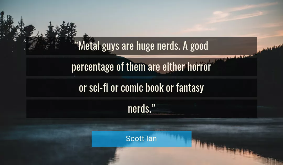 Quote About Good By Scott Ian