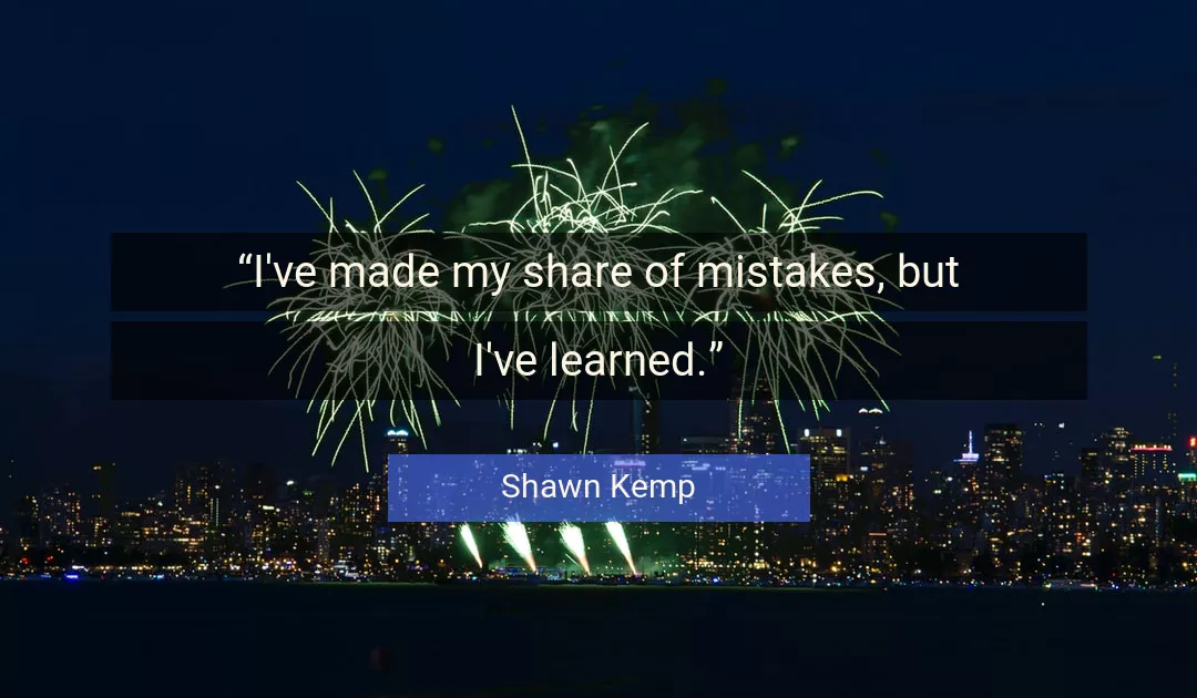 Quote About Mistakes By Shawn Kemp