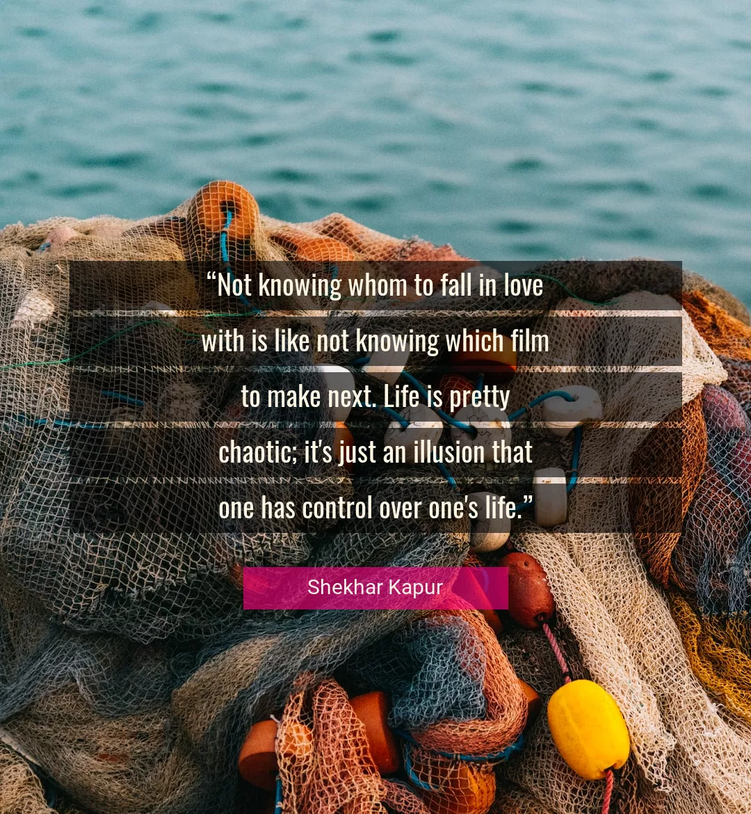 Quote About Life By Shekhar Kapur