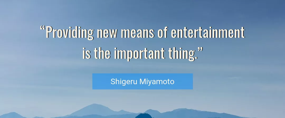 Quote About New By Shigeru Miyamoto