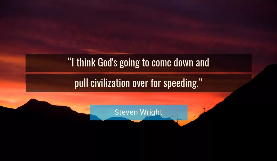 Quote About God By Steven Wright
