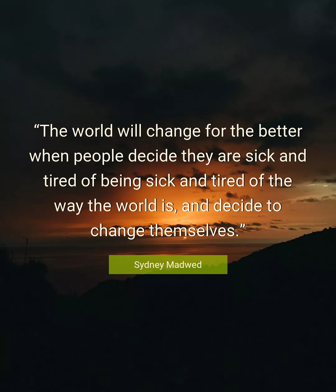 Quote About Change By Sydney Madwed