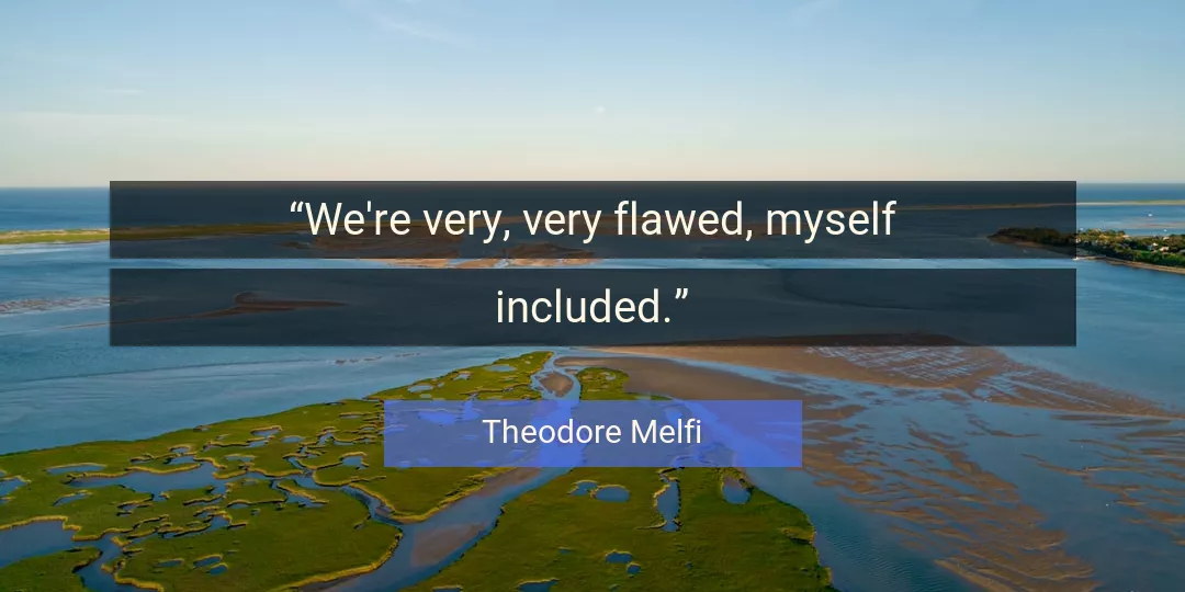 Quote About Myself By Theodore Melfi
