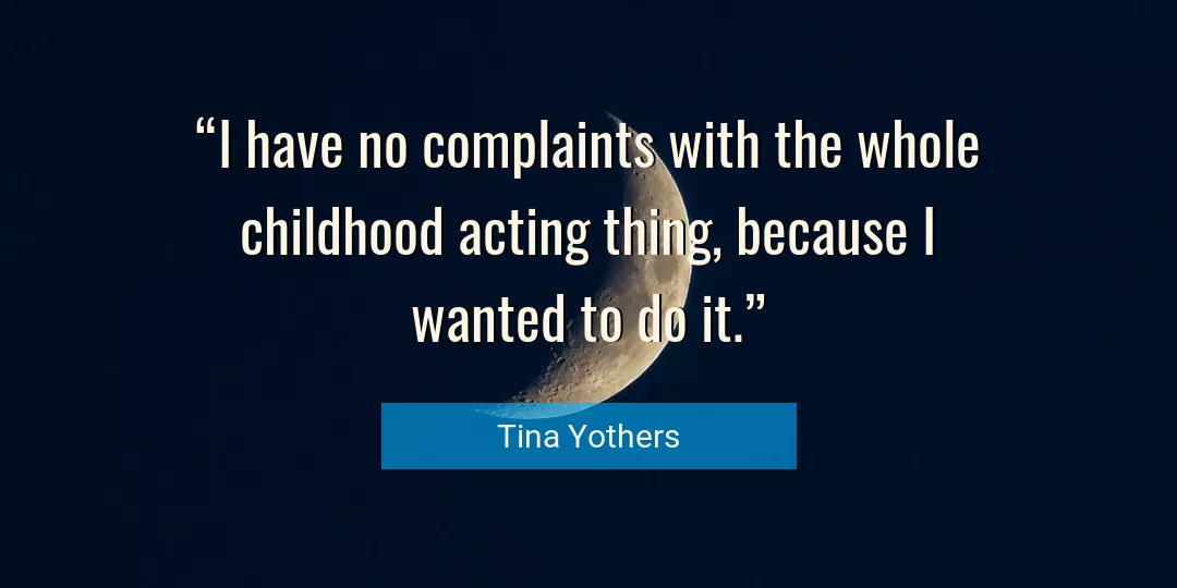 Quote About Childhood By Tina Yothers