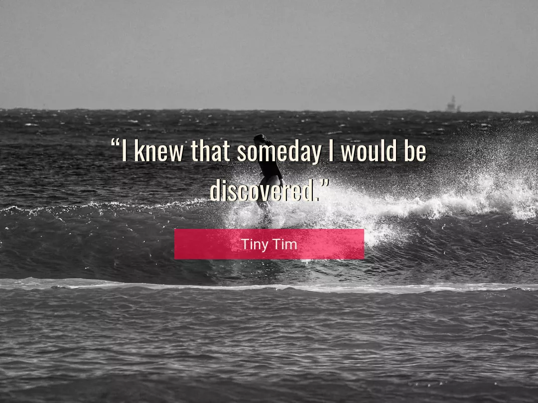 Quote About Would By Tiny Tim