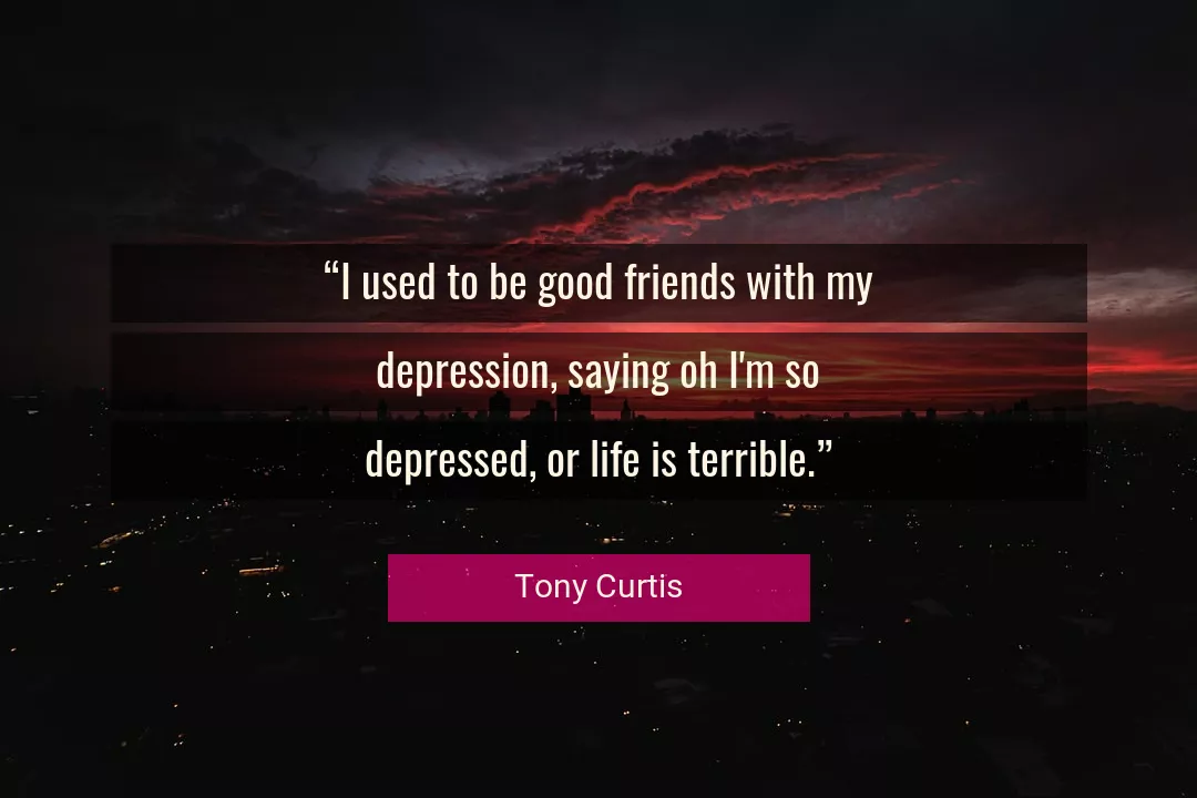 Quote About Life By Tony Curtis