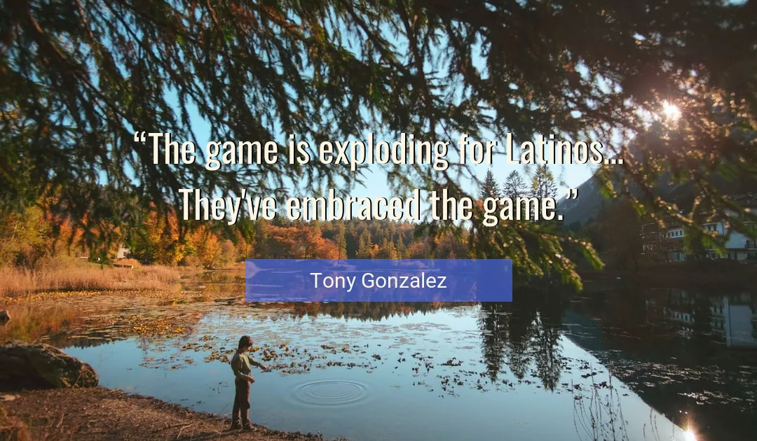 Quote About Game By Tony Gonzalez