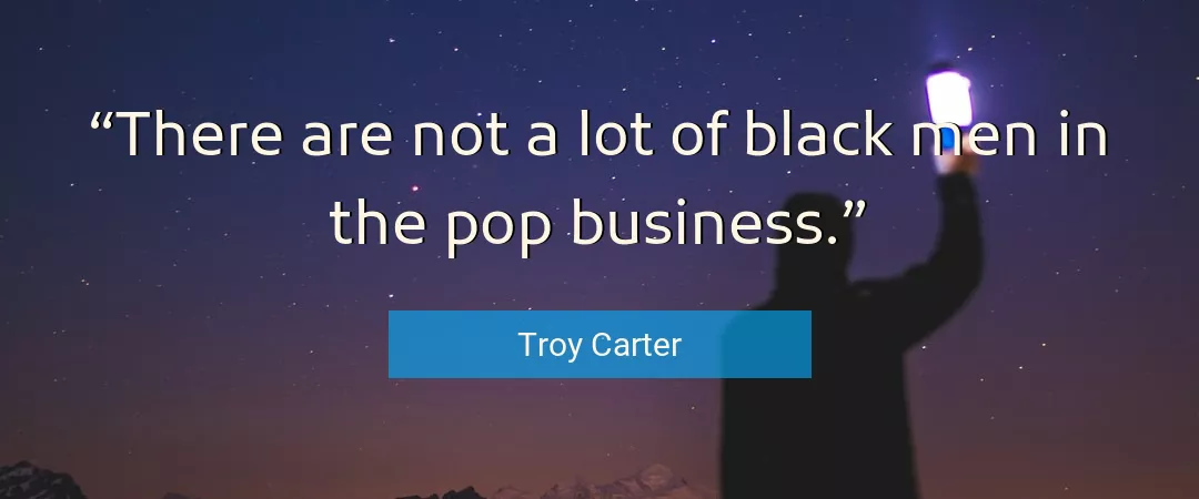 Quote About Business By Troy Carter