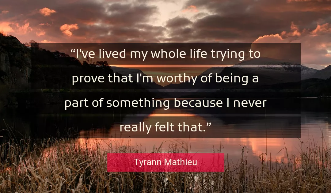Quote About Life By Tyrann Mathieu