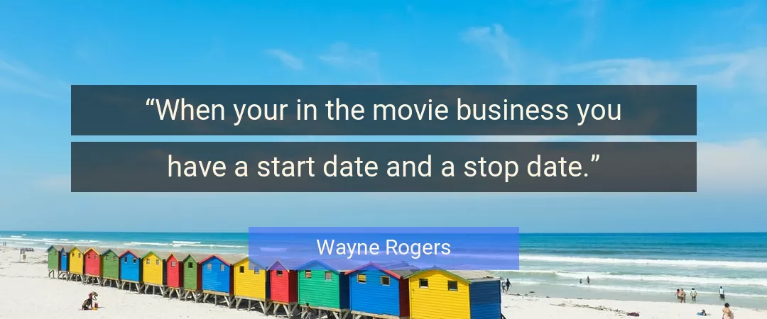Quote About You By Wayne Rogers