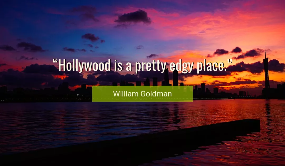 Quote About Place By William Goldman