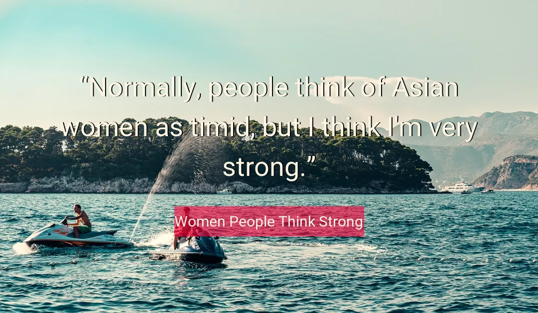 Quote About  By Women People Think Strong
